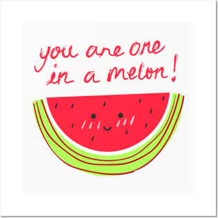 You Are One In A Melon! Posters and Art